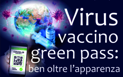 VIRUS, VACCINO, GREEN PASS: BEN OLTRE L’APPARENZA